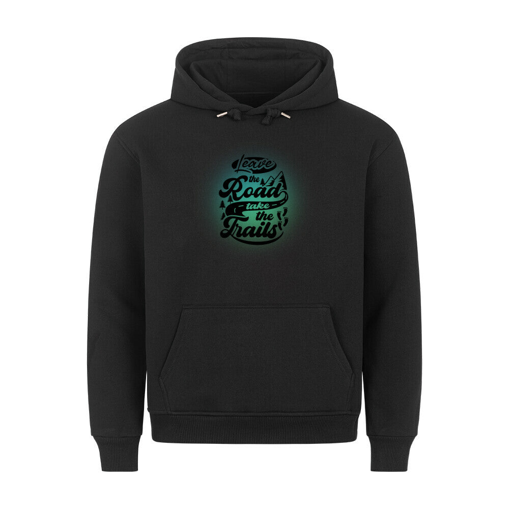 Premium Sprüche Hoodie, "Leave the Road take the Trails" Blue/ Green print, schwarz