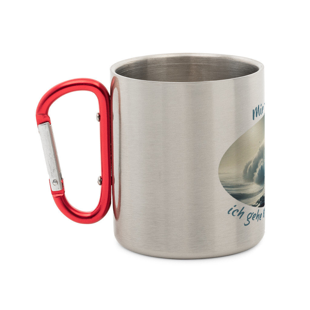 Edelstahl-Tasse mit Karabiner und Abenteuer, "Mir reichts, ich gehe Wellen reiten" seitlich